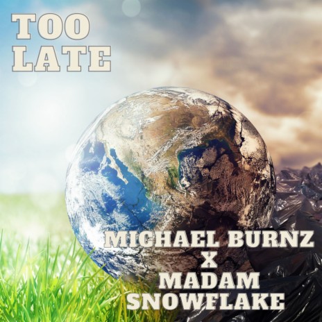 Too Late ft. Madam Snowflake | Boomplay Music