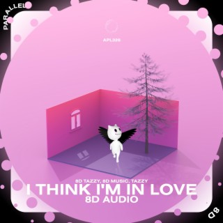 I Think I'm In Love - 8D Audio