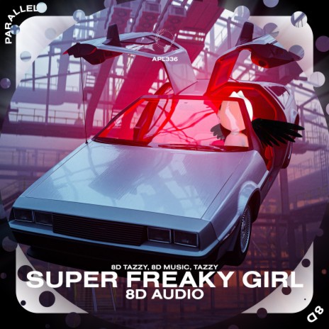 Super Freaky Girl - 8D Audio ft. surround. & Tazzy | Boomplay Music