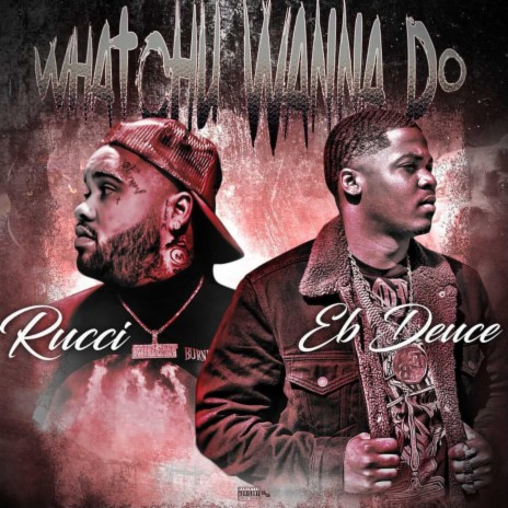 Watchu Wanna Do (feat. Rucci) | Boomplay Music
