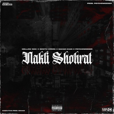 Nakli Shohrat ft. Psychoweeder, Mahad Khan & Zenith Vipers