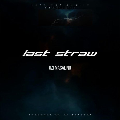 LAST STRAW ft. UZI MASALINO | Boomplay Music