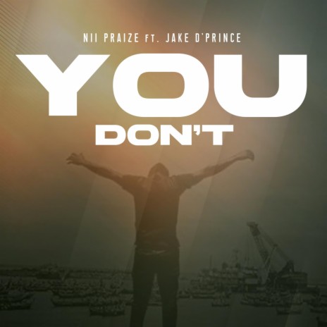 You Don’t (feat. Jake D’Prince) | Boomplay Music