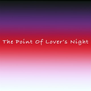 The Point of Lover's Night