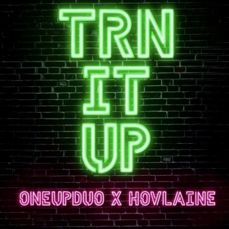 TRN IT UP ft. Hovlaine | Boomplay Music