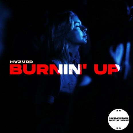 Burnin' Up | Boomplay Music