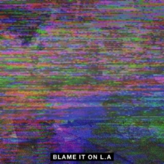 Blame It on L.A