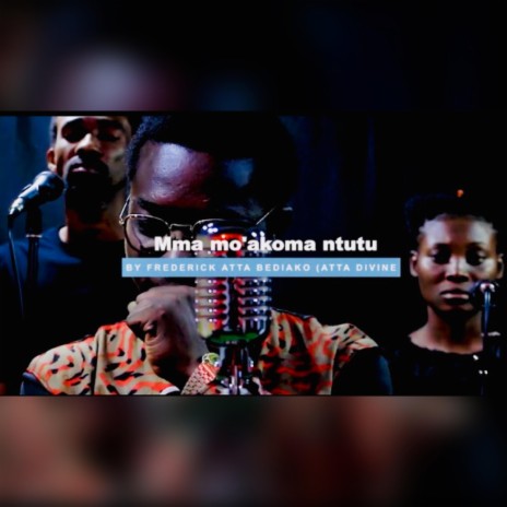 Mma Mo'Akoma Ntutu | Boomplay Music
