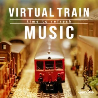Virtual Train Music 〜time to refresh〜