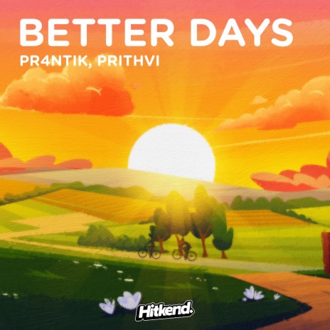 Better Days ft. Prithvi