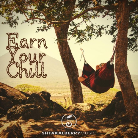 Earn Your Chill | Boomplay Music