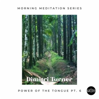 Power of the Tongue, Pt. 6 (Morning Meditation with Dimitri Turner)