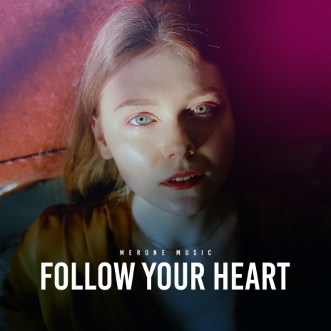 Follow Your Heart | Boomplay Music