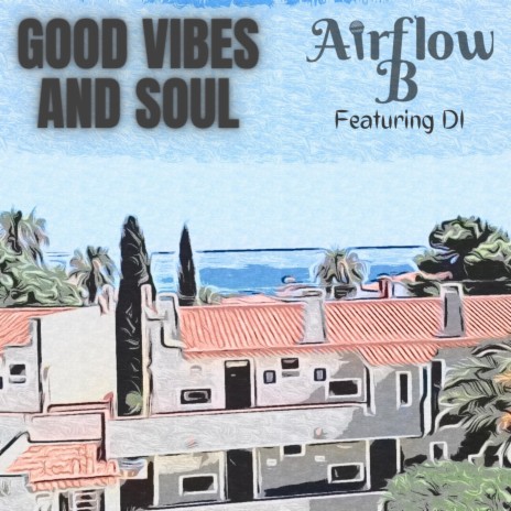 Good Vibes and Soul ft. DI