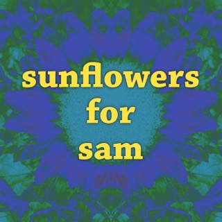 Sunflowers for Sam