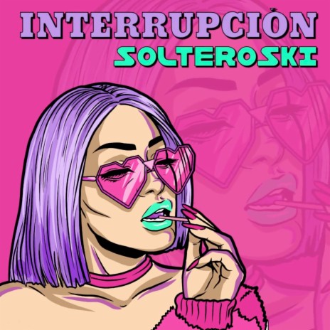 Interrupcion Solteroski | Boomplay Music