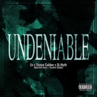 Undeniable (feat. Shawn Caliber & Dj Myth)