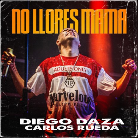 No Llores Mamá ft. Carlos Rueda | Boomplay Music