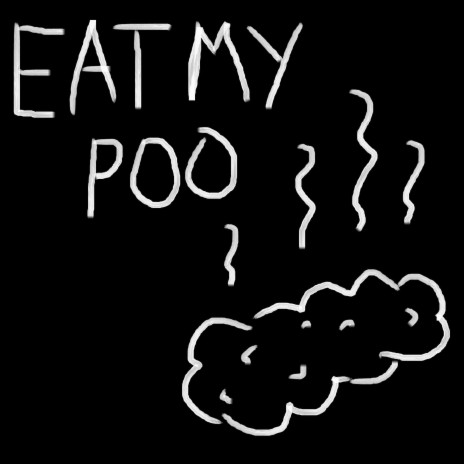 Eat My Poo | Boomplay Music