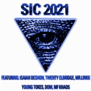 SIC 2021 (feat. Isaiah Deshon, Twenty Elbridge, Mr.LINKK, Young Tokes, Dom & MF Khaos)