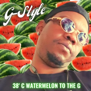 38ºC Watermelon To The G