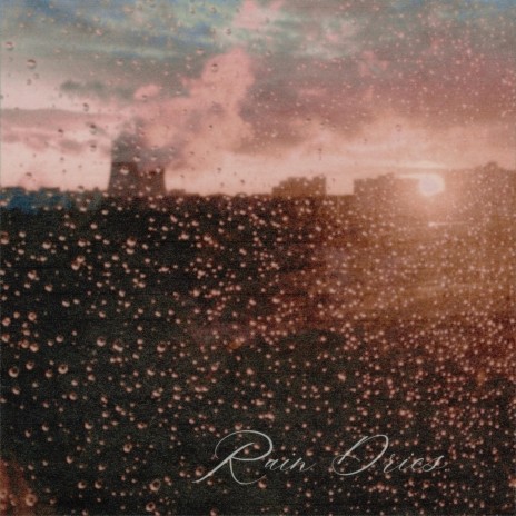 Rain Dries | Boomplay Music