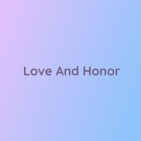 Love And Honor | Boomplay Music