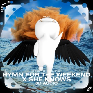 Hymn for the Weekend x She Knows - 8D Audio