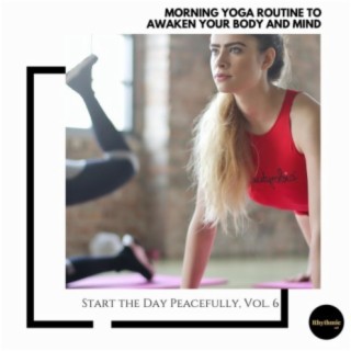 Morning Yoga Routine to Awaken Your Body and Mind: Start the Day Peacefully, Vol. 6