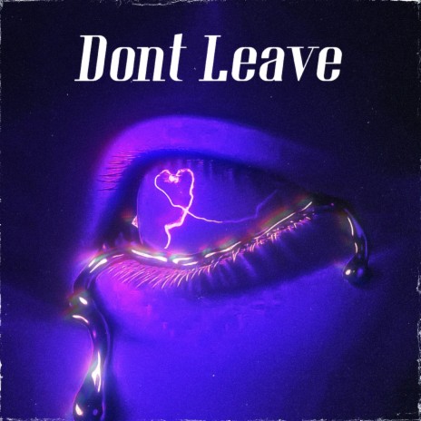 Dont Leave ft. Lil Torture & INOH | Boomplay Music