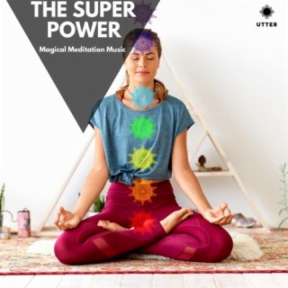 The Super Power: Magical Meditation Music