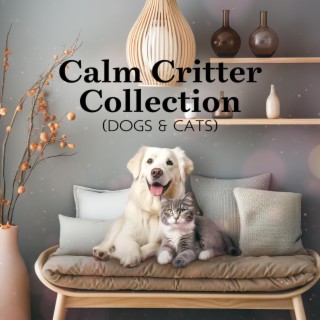 Calm Critter Collection (Dogs & Cats): Relaxing Tunes for Your Four-Legged Friends