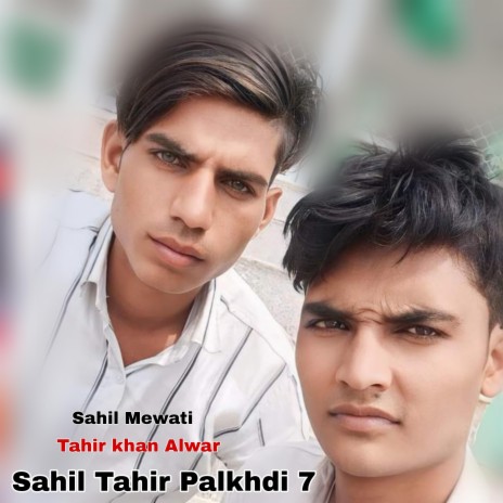 Sahil Tahir Palkhdi 7 | Boomplay Music