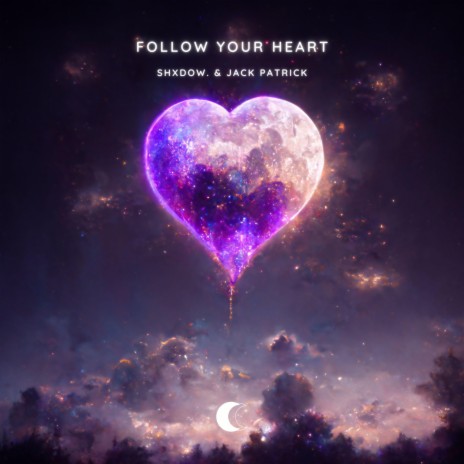 Follow Your Heart ft. Jack Patrick | Boomplay Music