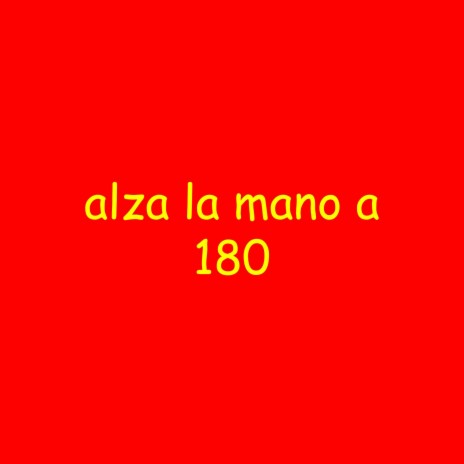 ALZA LA MANO A 180 | Boomplay Music