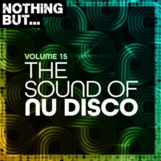 Nothing But... The Sound of Nu Disco, Vol. 15