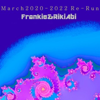 MARCH2020 - 2022 Re-Run