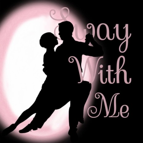 Sway With Me | Boomplay Music