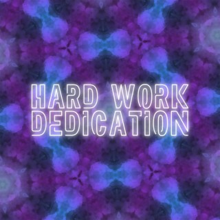 Hard Work Dedication