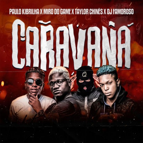 Caravana ft. Miro Do Game, Taylor Chinês & Dj Famoroso
