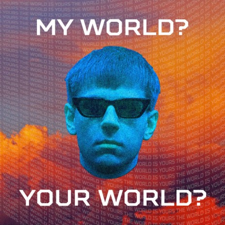 My world? Your world? | Boomplay Music
