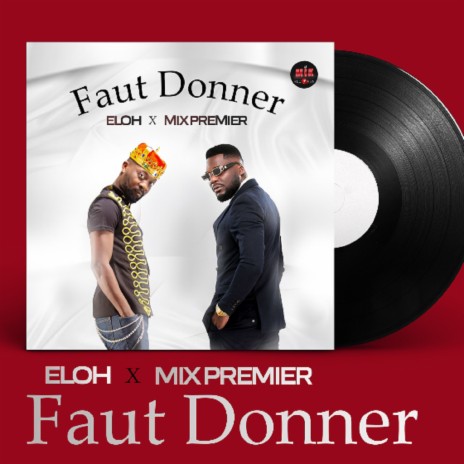 Faut Donner ft. Mix premier & emile sofonou yaovi claver | Boomplay Music