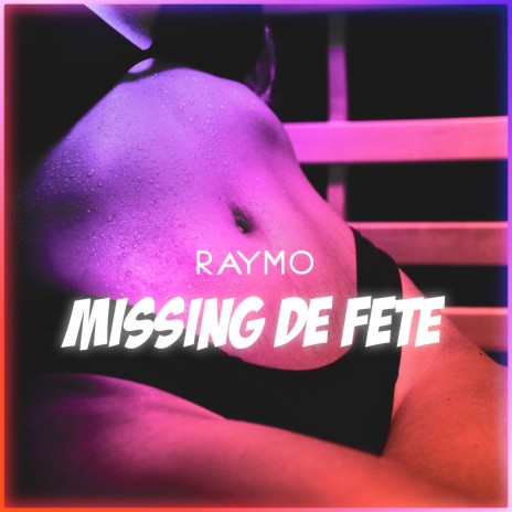 Missing De Fete | Boomplay Music