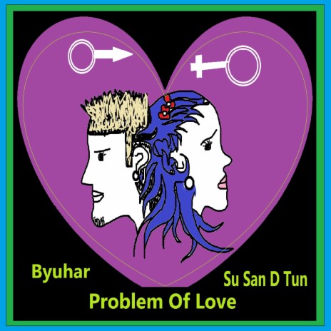 Problem Of Love (feat. Su San D Tun)