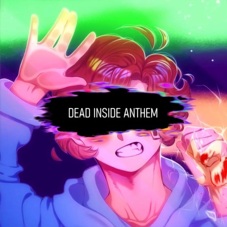 Dead Inside Anthem | Boomplay Music