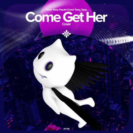 Come Get Her - Remake Cover ft. capella & Tazzy | Boomplay Music