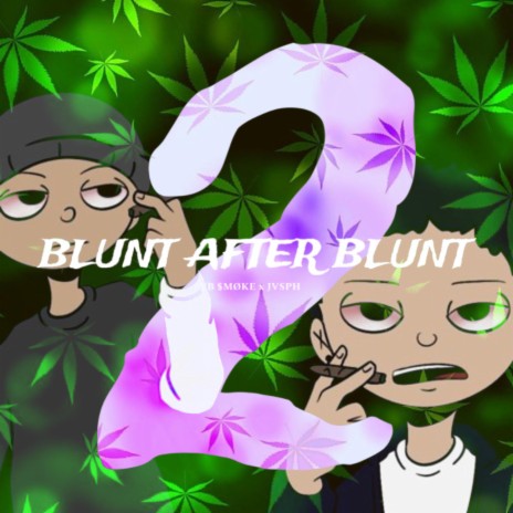 Blunt After Blunt 2 ft. Jvsph