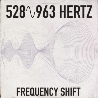 528 Hz to 963 Hz Frequency Shift