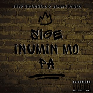Sige Inumin Mo Pa ft. Jimmy Pablo lyrics | Boomplay Music