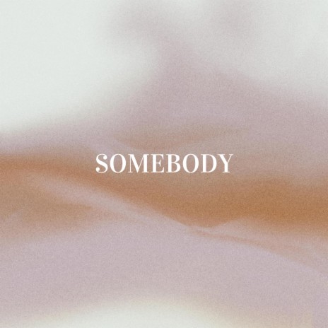 Somebody | Boomplay Music